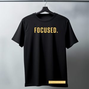 FOCUSED. Tee – Matthew 6:33 Edition